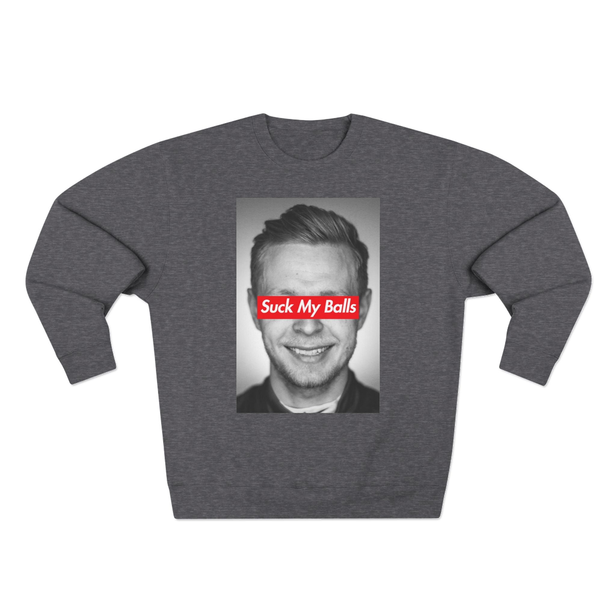 Suck My Balls Street Sweatshirt